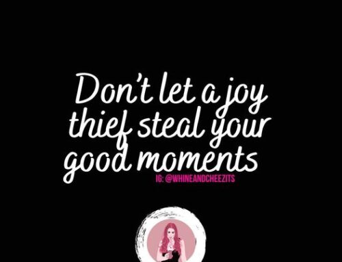 Don’t Let a Joy Thief Steal Your Good Moments